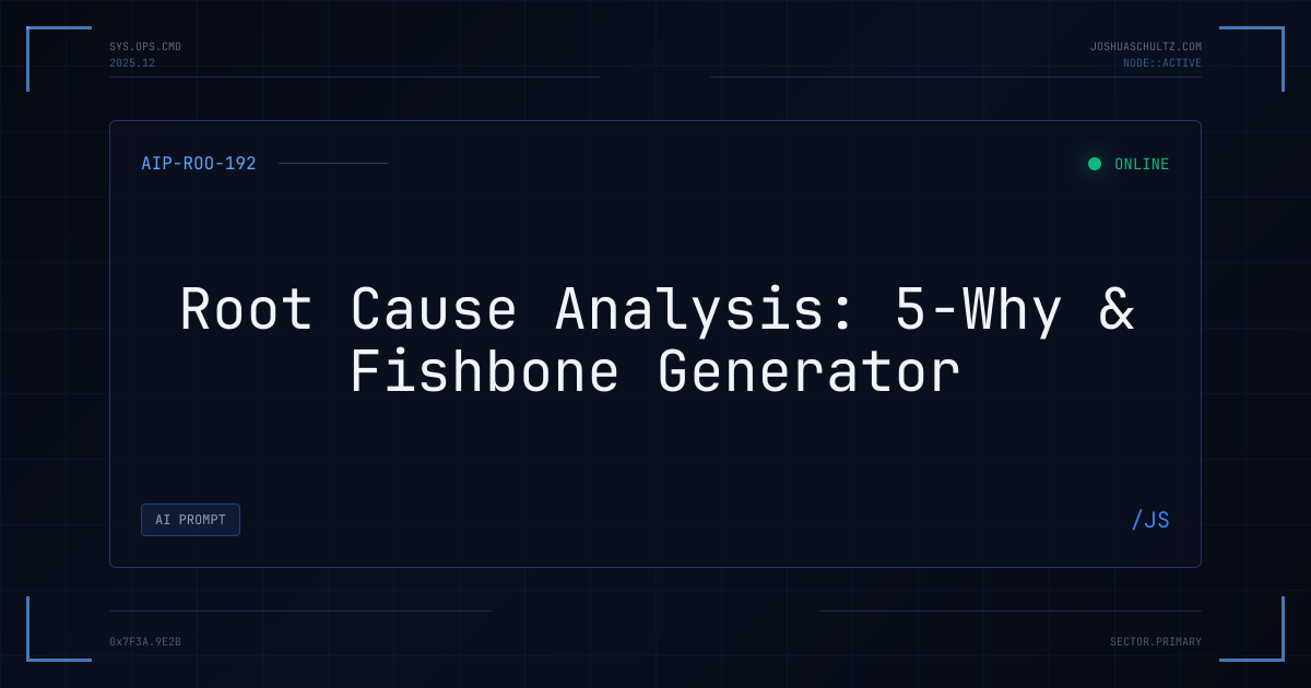 Root Cause Analysis: 5-Why & Fishbone Generator | Joshua Schultz